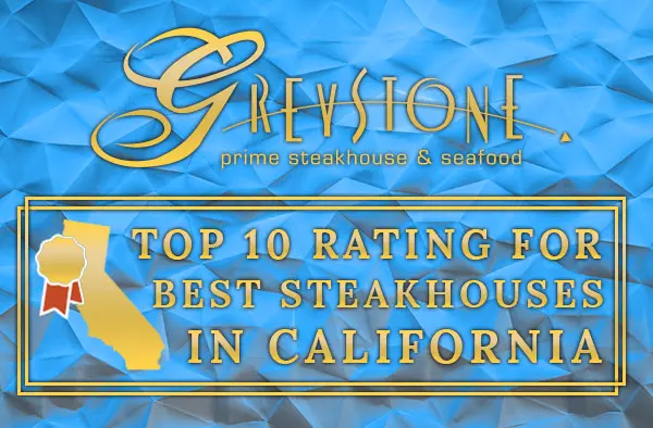 Greystone Prime Steakhouse & Seafood Awarded Top 10 Best Steakhouses in California Rating!
